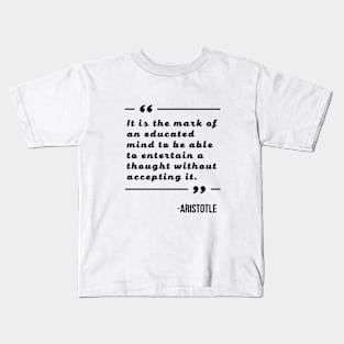 The Mark of an Educated Mind Quote from Aristotle Kids T-Shirt